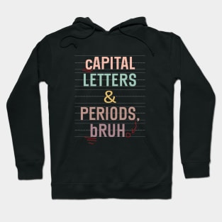 Capital Letters And Periods Bruh Funny Teacher Grammar kids Hoodie